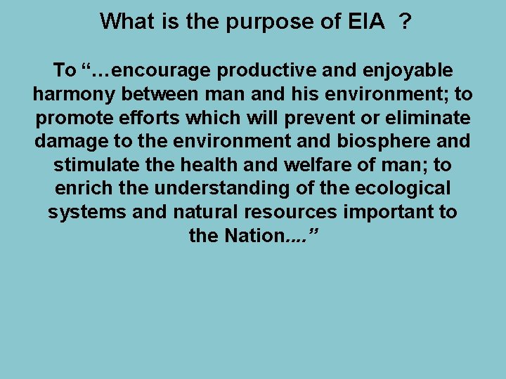 What is the purpose of EIA ? To “…encourage productive and enjoyable harmony between