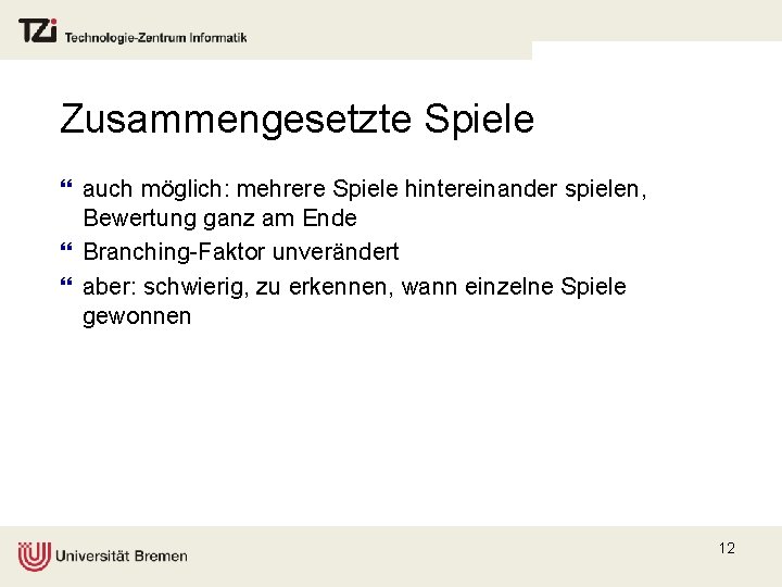 Zusammengesetzte Spiele } auch möglich: mehrere Spiele hintereinander spielen, Bewertung ganz am Ende }