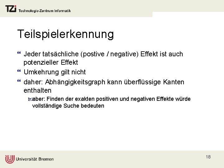 Teilspielerkennung } Jeder tatsächliche (postive / negative) Effekt ist auch potenzieller Effekt } Umkehrung
