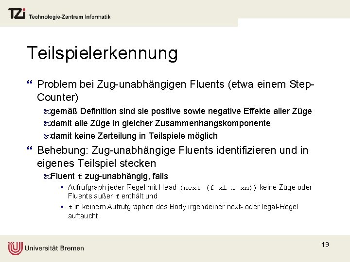 Teilspielerkennung } Problem bei Zug-unabhängigen Fluents (etwa einem Step. Counter) gemäß Definition sind sie