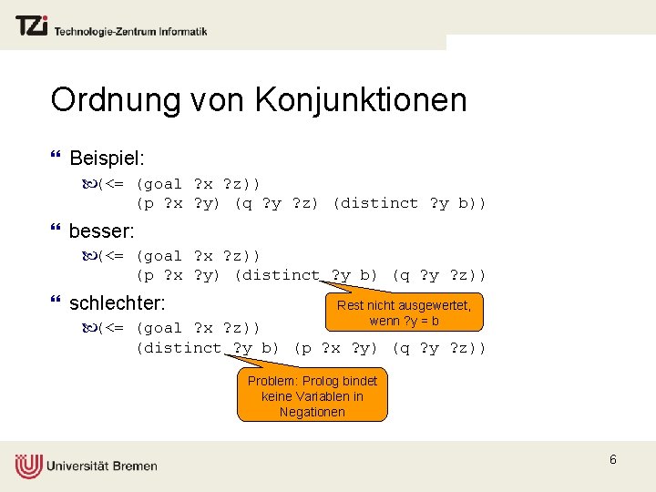 Ordnung von Konjunktionen } Beispiel: (<= (goal ? x ? z)) (p ? x