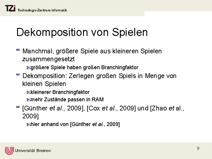 Dekomposition von Spielen } Manchmal, größere Spiele aus kleineren Spielen zusammengesetzt größere Spiele haben