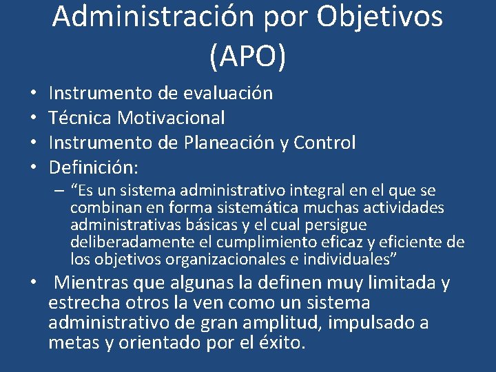 Administración por Objetivos (APO) • • Instrumento de evaluación Técnica Motivacional Instrumento de Planeación