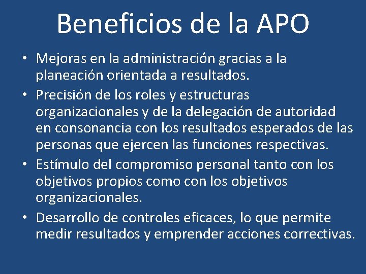 Beneficios de la APO • Mejoras en la administración gracias a la planeación orientada