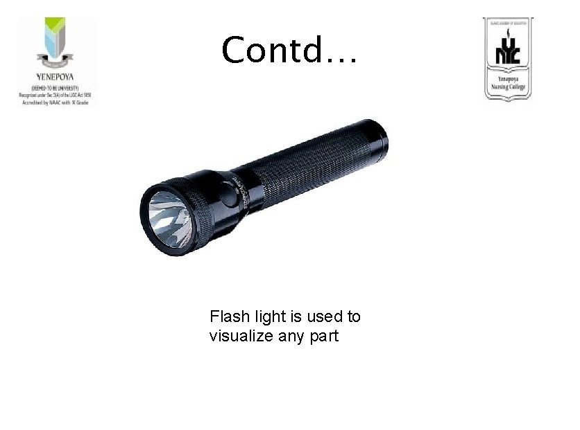 Contd… Flash light is used to visualize any part 