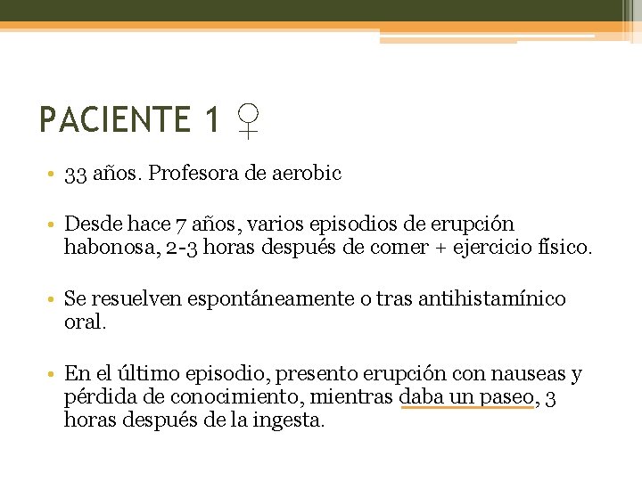 PACIENTE 1 ♀ • 33 años. Profesora de aerobic • Desde hace 7 años,