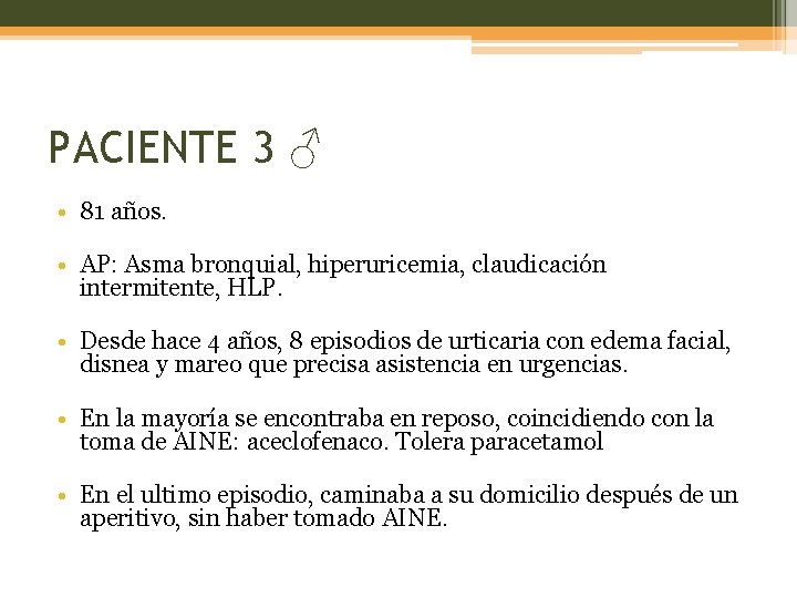 PACIENTE 3 ♂ • 81 años. • AP: Asma bronquial, hiperuricemia, claudicación intermitente, HLP.