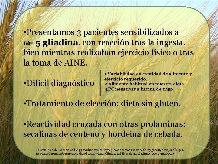  • Presentamos 3 pacientes sensibilizados a ω- 5 gliadina, con reacción tras la