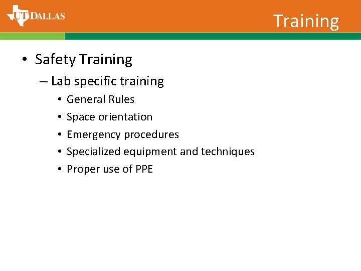 Training • Safety Training – Lab specific training • • • General Rules Space
