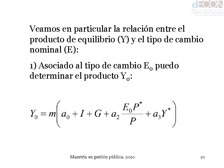 Veamos en particular la relación entre el producto de equilibrio (Y) y el tipo