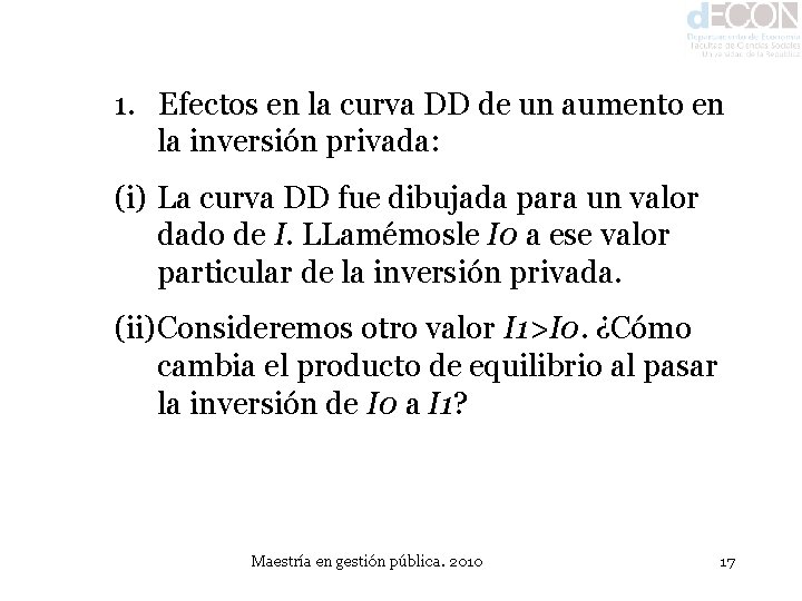 1. Efectos en la curva DD de un aumento en la inversión privada: (i)