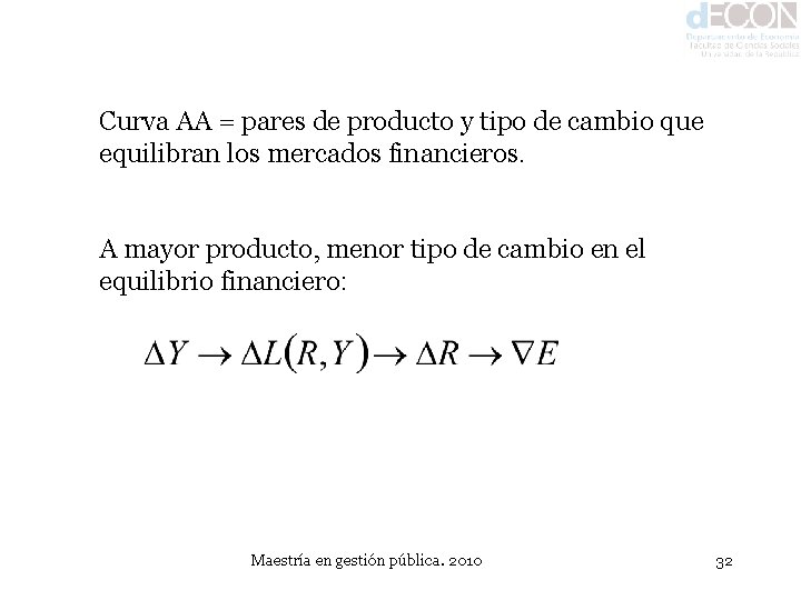 Curva AA = pares de producto y tipo de cambio que equilibran los mercados