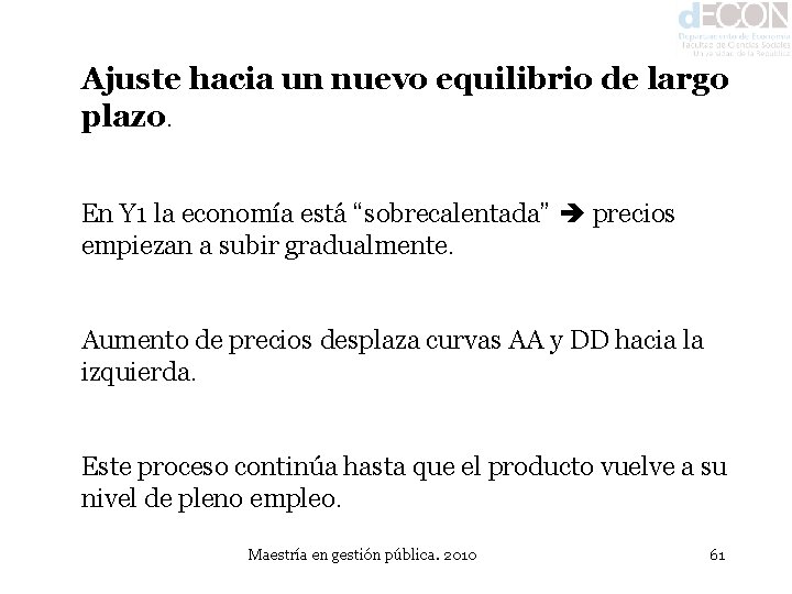 Ajuste hacia un nuevo equilibrio de largo plazo. En Y 1 la economía está