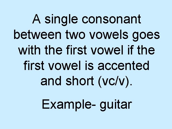A single consonant between two vowels goes with the first vowel if the first