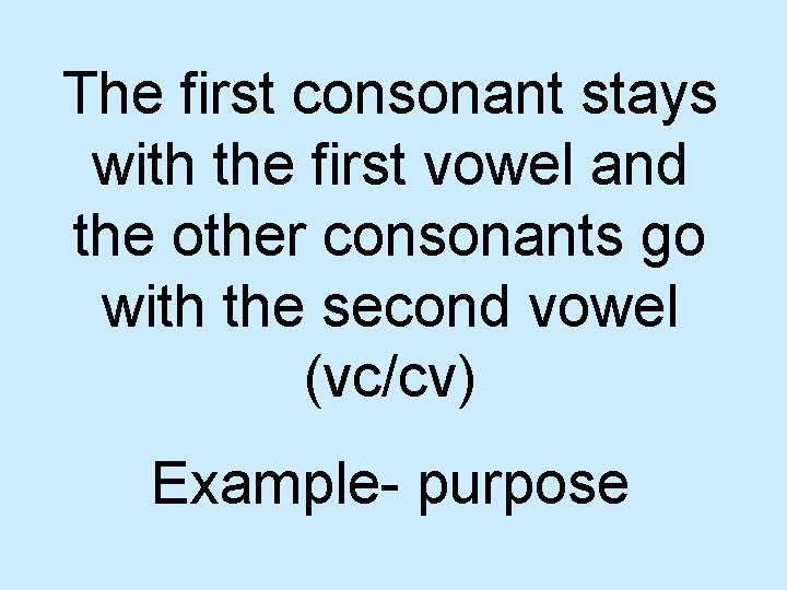 The first consonant stays with the first vowel and the other consonants go with