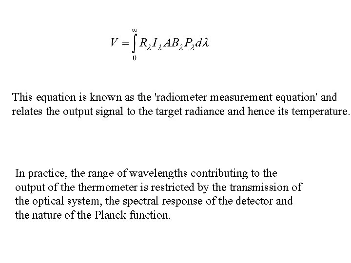 This equation is known as the 'radiometer measurement equation' and relates the output signal