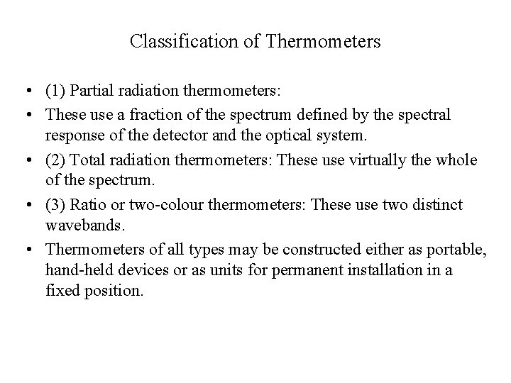 Classification of Thermometers • (1) Partial radiation thermometers: • These use a fraction of