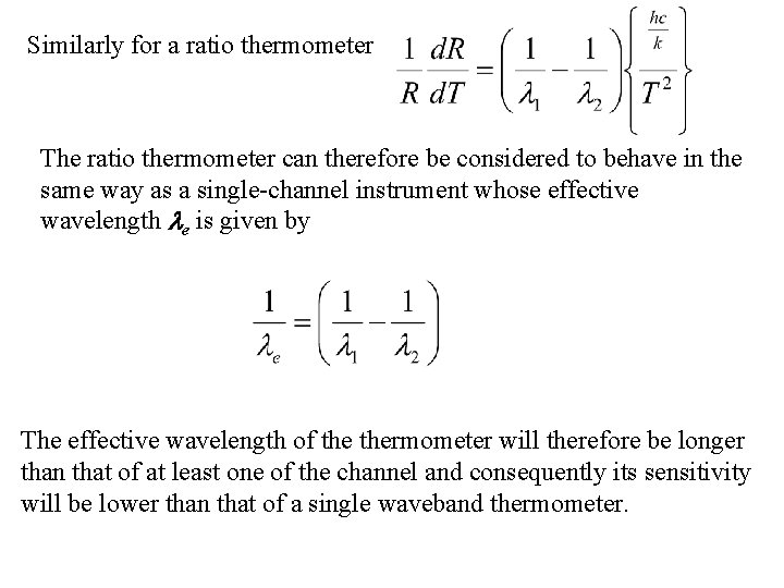 Similarly for a ratio thermometer The ratio thermometer can therefore be considered to behave