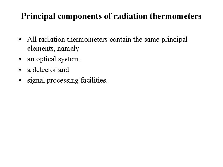 Principal components of radiation thermometers • All radiation thermometers contain the same principal elements,