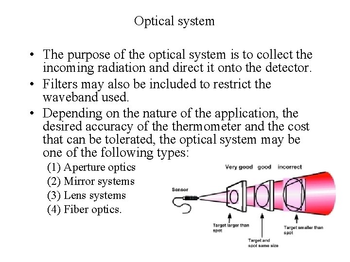 Optical system • The purpose of the optical system is to collect the incoming