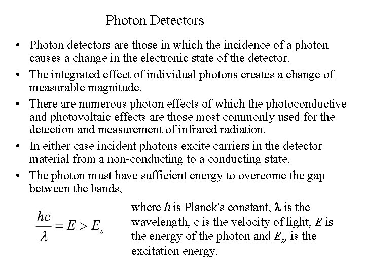 Photon Detectors • Photon detectors are those in which the incidence of a photon