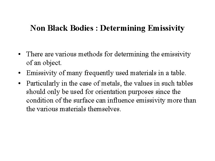 Non Black Bodies : Determining Emissivity • There are various methods for determining the