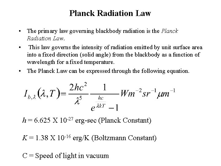 Planck Radiation Law • The primary law governing blackbody radiation is the Planck Radiation