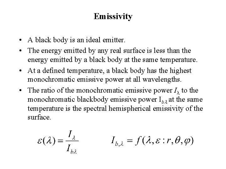 Emissivity • A black body is an ideal emitter. • The energy emitted by