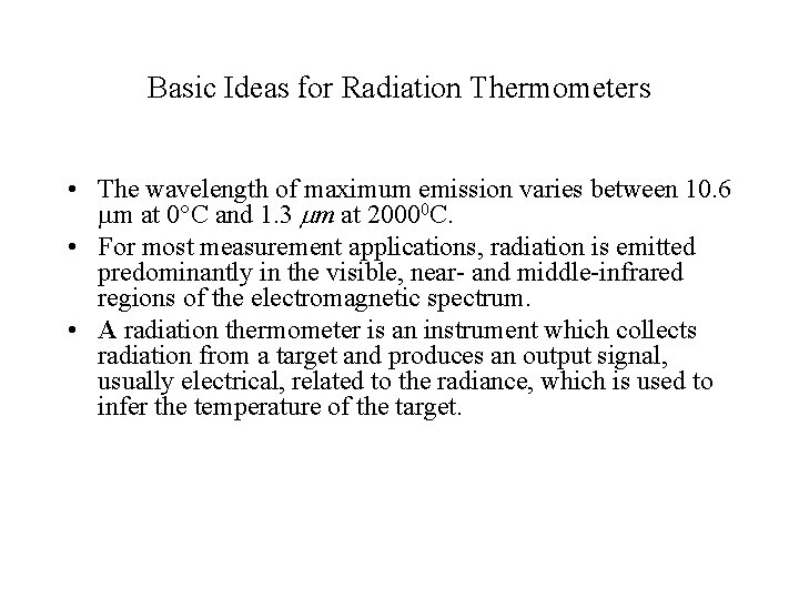 Basic Ideas for Radiation Thermometers • The wavelength of maximum emission varies between 10.