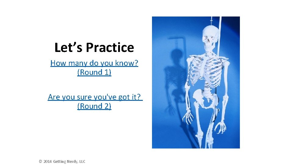 Let’s Practice How many do you know? (Round 1) Are you sure you've got