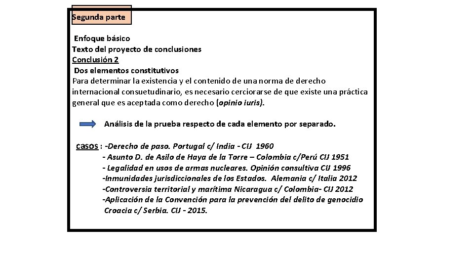 Segunda parte Enfoque básico Texto del proyecto de conclusiones Conclusión 2 Dos elementos constitutivos