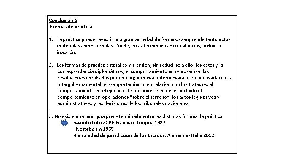 Conclusión 6 Formas de práctica 1. La práctica puede revestir una gran variedad de