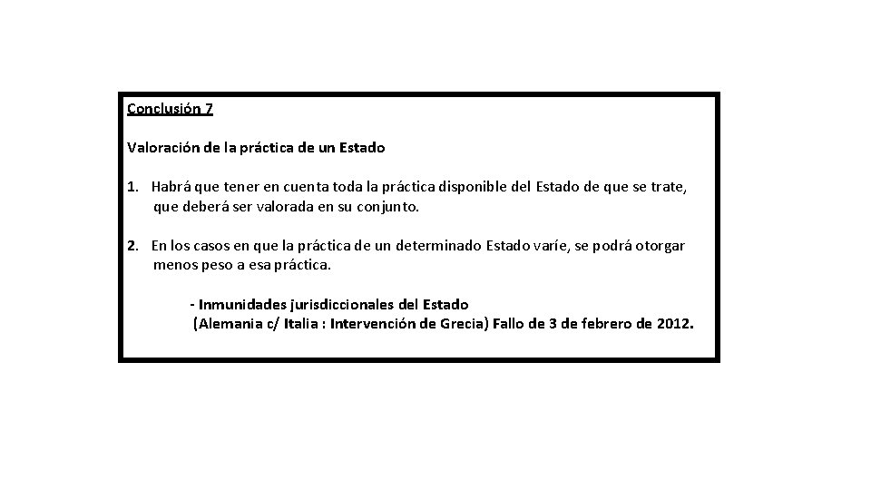 Conclusión 7 Valoración de la práctica de un Estado 1. Habrá que tener en