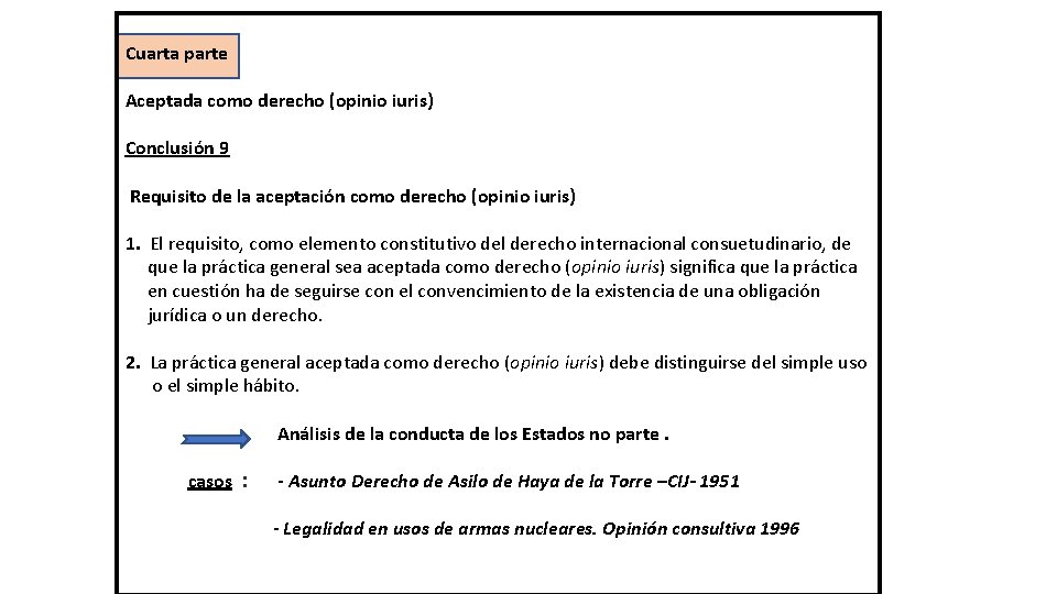 Cuarta parte Aceptada como derecho (opinio iuris) Conclusión 9 Requisito de la aceptación como