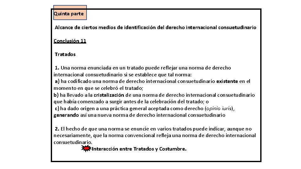 Quinta parte Alcance de ciertos medios de identificación del derecho internacional consuetudinario Conclusión 11