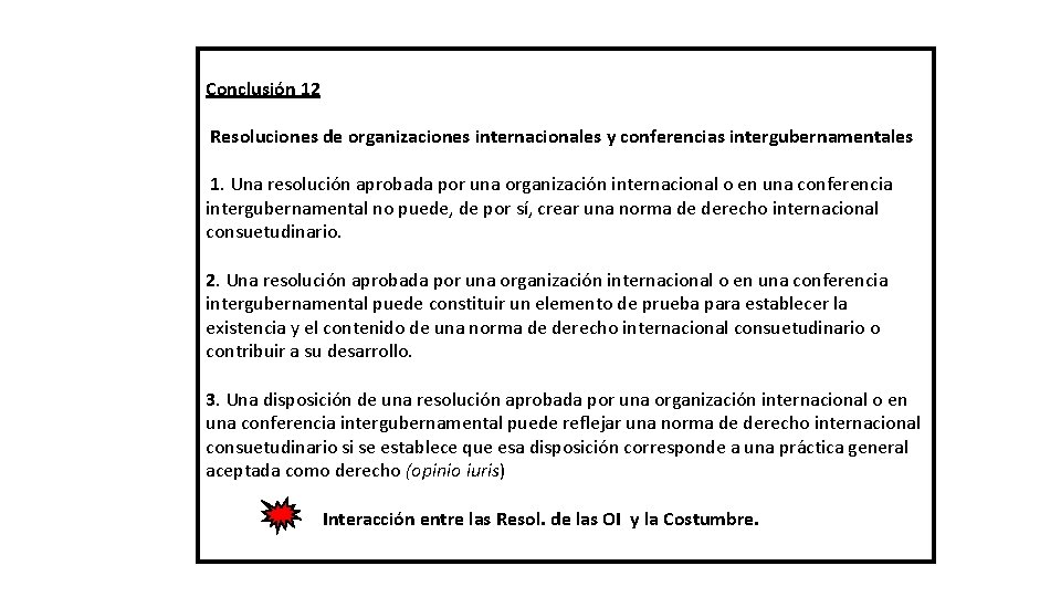 Conclusión 12 Resoluciones de organizaciones internacionales y conferencias intergubernamentales 1. Una resolución aprobada por