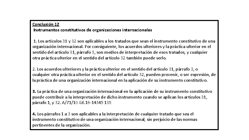 Conclusión 12 Instrumentos constitutivos de organizaciones internacionales 1. Los artículos 31 y 32 son