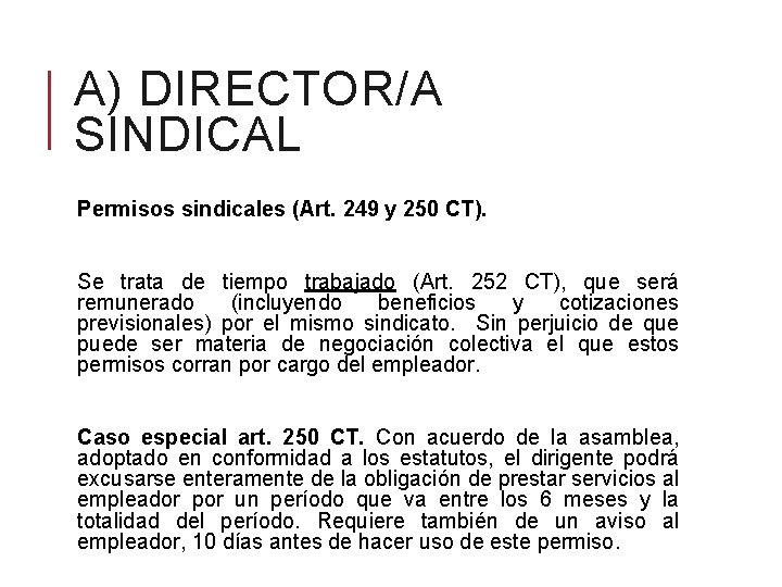 A) DIRECTOR/A SINDICAL Permisos sindicales (Art. 249 y 250 CT). Se trata de tiempo