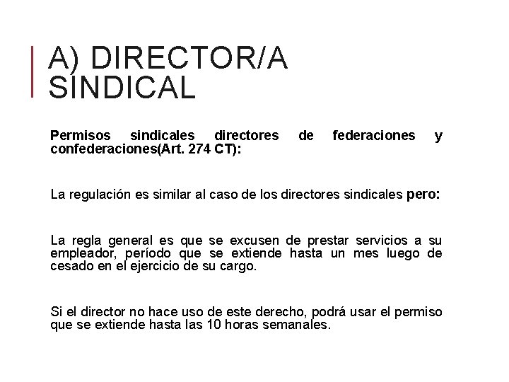A) DIRECTOR/A SINDICAL Permisos sindicales directores confederaciones(Art. 274 CT): de federaciones y La regulación