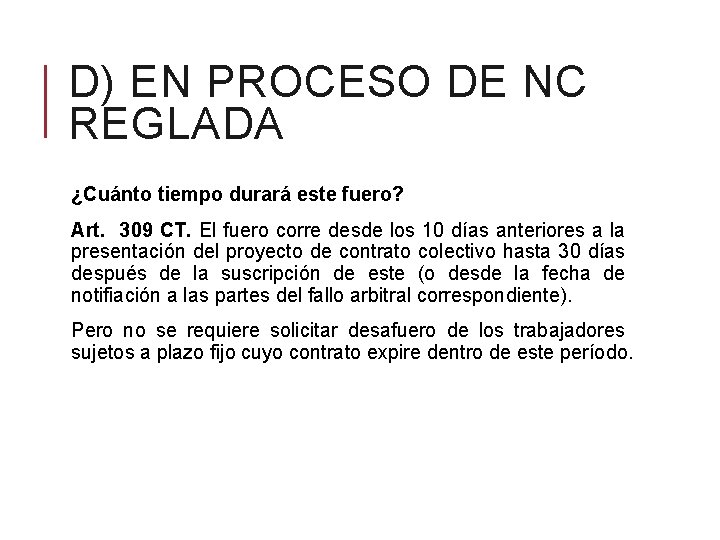 D) EN PROCESO DE NC REGLADA ¿Cuánto tiempo durará este fuero? Art. 309 CT.