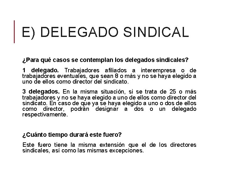 E) DELEGADO SINDICAL ¿Para qué casos se contemplan los delegados sindicales? 1 delegado. Trabajadores