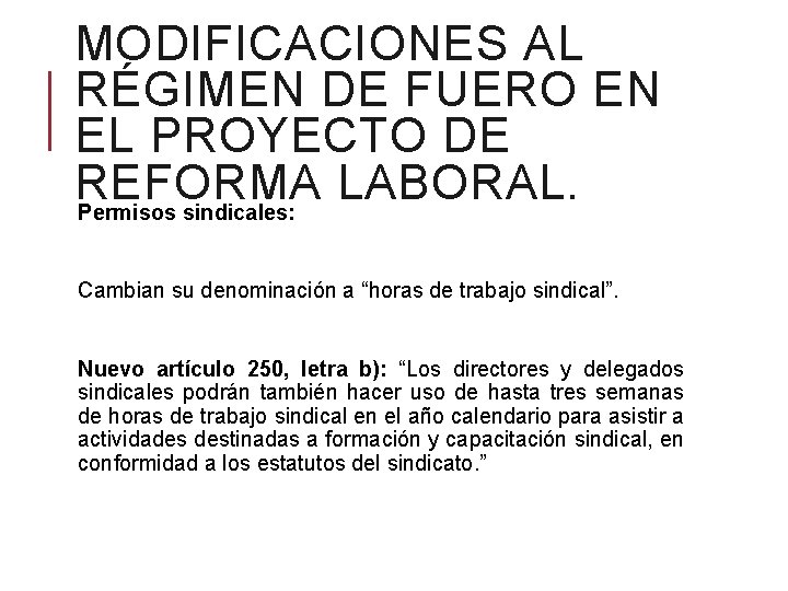 MODIFICACIONES AL RÉGIMEN DE FUERO EN EL PROYECTO DE REFORMA LABORAL. Permisos sindicales: Cambian