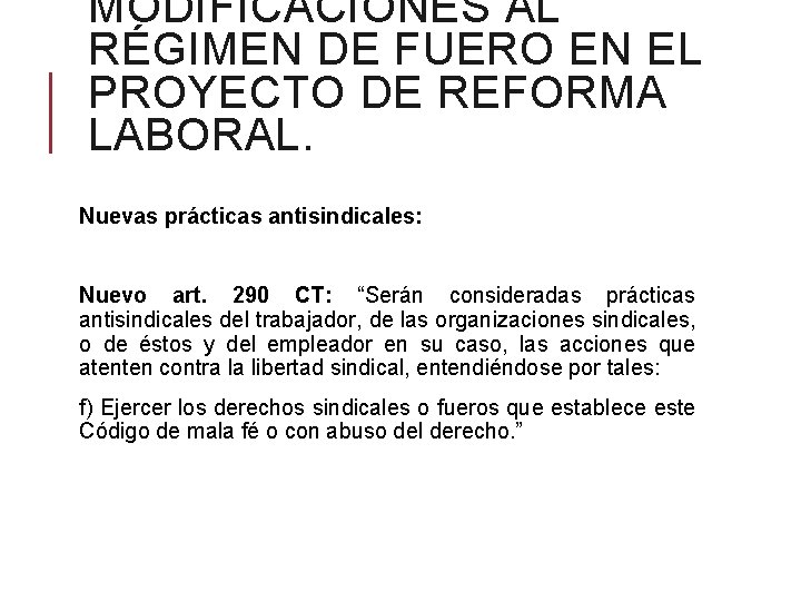 MODIFICACIONES AL RÉGIMEN DE FUERO EN EL PROYECTO DE REFORMA LABORAL. Nuevas prácticas antisindicales: