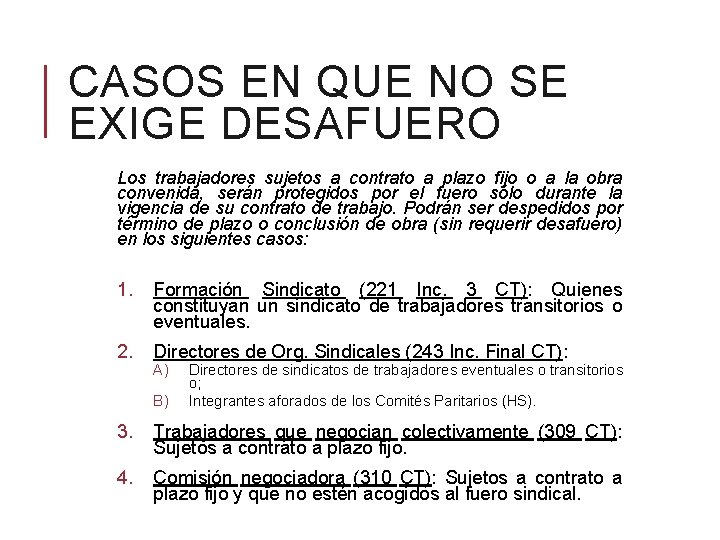 CASOS EN QUE NO SE EXIGE DESAFUERO Los trabajadores sujetos a contrato a plazo