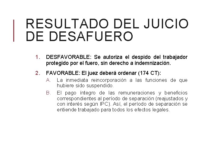 RESULTADO DEL JUICIO DE DESAFUERO 1. DESFAVORABLE: Se autoriza el despido del trabajador protegido