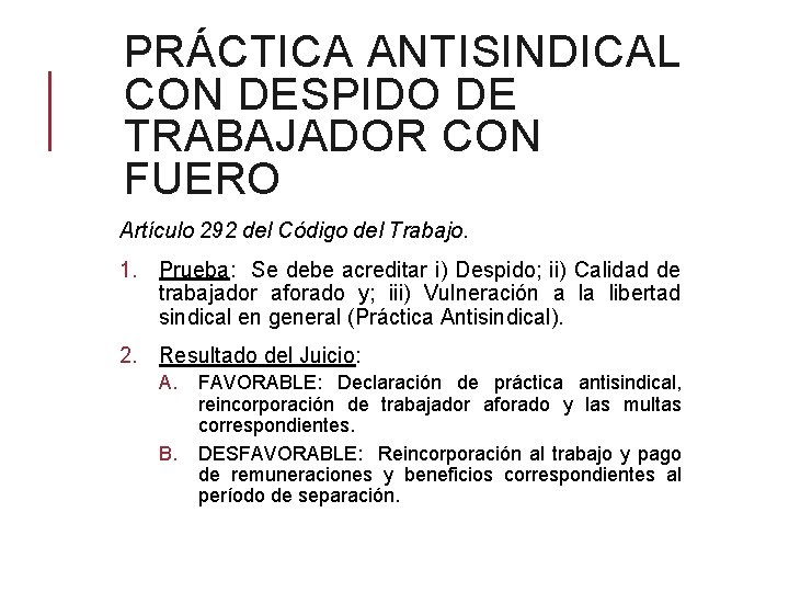 PRÁCTICA ANTISINDICAL CON DESPIDO DE TRABAJADOR CON FUERO Artículo 292 del Código del Trabajo.