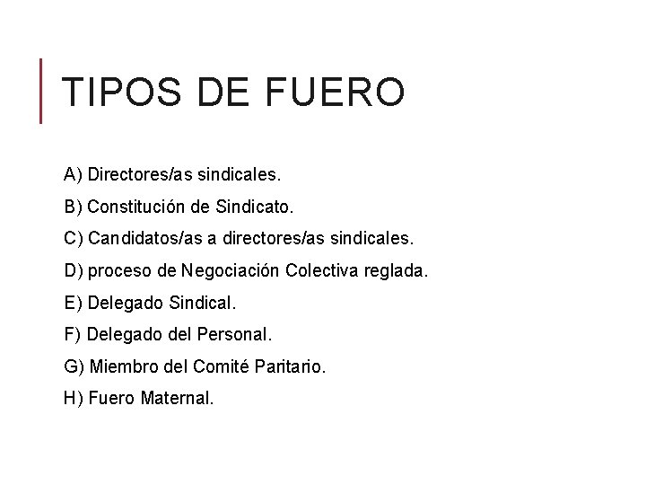 TIPOS DE FUERO A) Directores/as sindicales. B) Constitución de Sindicato. C) Candidatos/as a directores/as