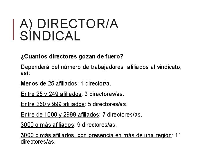 A) DIRECTOR/A SINDICAL ¿Cuantos directores gozan de fuero? Dependerá del número de trabajadores afiliados