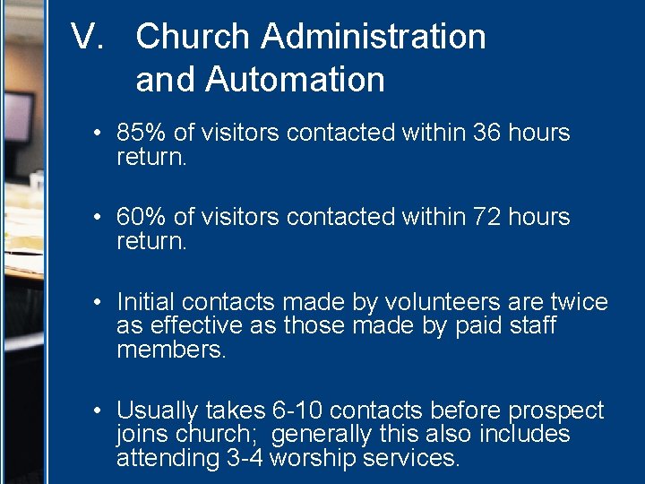 V. Church Administration and Automation • 85% of visitors contacted within 36 hours return.
