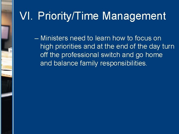 VI. Priority/Time Management – Ministers need to learn how to focus on high priorities